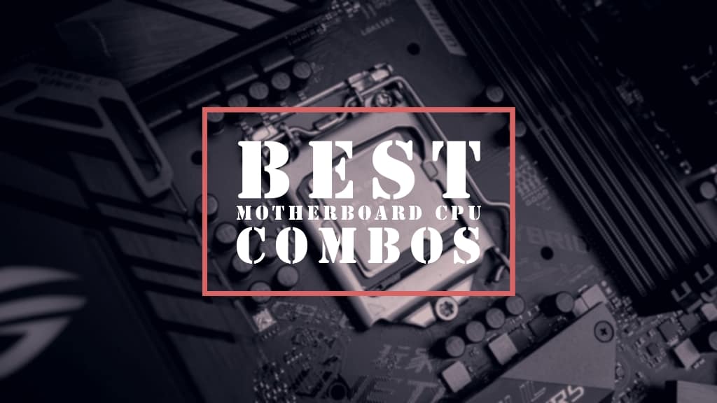Best Motherboard CPU Combos 2020 for Gaming